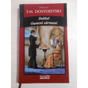 DUBLUL;  OAMENI  SARMANI  (editura Adevarul)  -  F. M.  DOSTOIEVSKI  